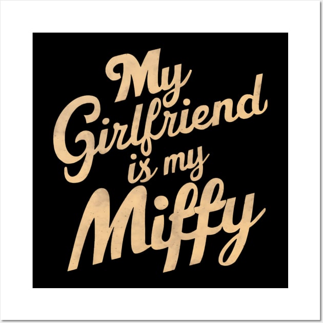 My Girlfriend Is My Miffy Wall Art by Abdulkakl